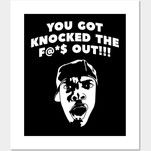 You got knocked the f@*$ out!!! Posters and Art